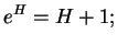 $\displaystyle e^H=H+1;
$