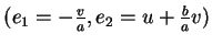 $ (e_1=-\frac{v}{a},e_2=u+\frac{b}{a}v)$