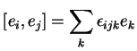 $\displaystyle [e_i,e_j]=\sum_k\epsilon_{ijk}e_k
$