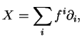 $\displaystyle X=\sum_if^i\partial_i,
$