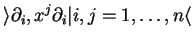 $\displaystyle \rangle\partial_i, x^j\partial_i\vert i, j=1,\ldots,n\langle
$