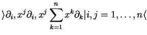 $\displaystyle \rangle\partial_i,x^j\partial_i,x^j\sum_{k=1}^nx^k\partial_k\vert i,
j=1,\ldots,n\langle
$