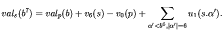 $\displaystyle val_s(b^7)=val_p(b)+v_6(s)-v_0(p)+\sum_{\alpha'<b^6, \vert\alpha'\vert=6}u_1(s.\alpha').
$