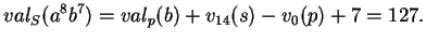 $\displaystyle val_S(a^8b^7)=val_p(b)+v_{14}(s)-v_0(p)+7=127.
$