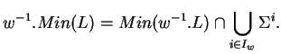 $\displaystyle w^{-1}.Min(L)=Min(w^{-1}.L)\cap\bigcup_{i\in I_w}\Sigma^i.$