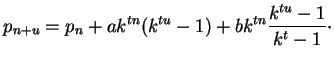 $\displaystyle p_{n+u}=p_n+ak^{tn}(k^{tu}-1)+bk^{tn}\frac{k^{tu}-1}{k^t-1}\cdot
$