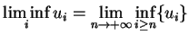 $\displaystyle \liminf_i u_i=\lim_{n\to+\infty}\inf_{i\geq n}\{u_i\}
$