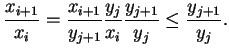 $\displaystyle \frac{x_{i+1}}{x_i}=\frac{x_{i+1}}{y_{j+1}}\frac{y_j}{x_i}\frac{y_{j+1}}{y_j}\leq \frac{y_{j+1}}{y_j}.
$