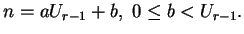 $\displaystyle n=aU_{r-1}+b, \ 0\leq b<U_{r-1}.$