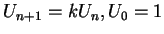 $ U_{n+1}=kU_n, U_0=1$